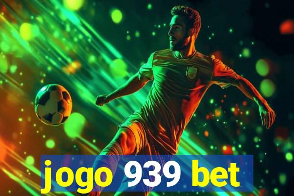 jogo 939 bet